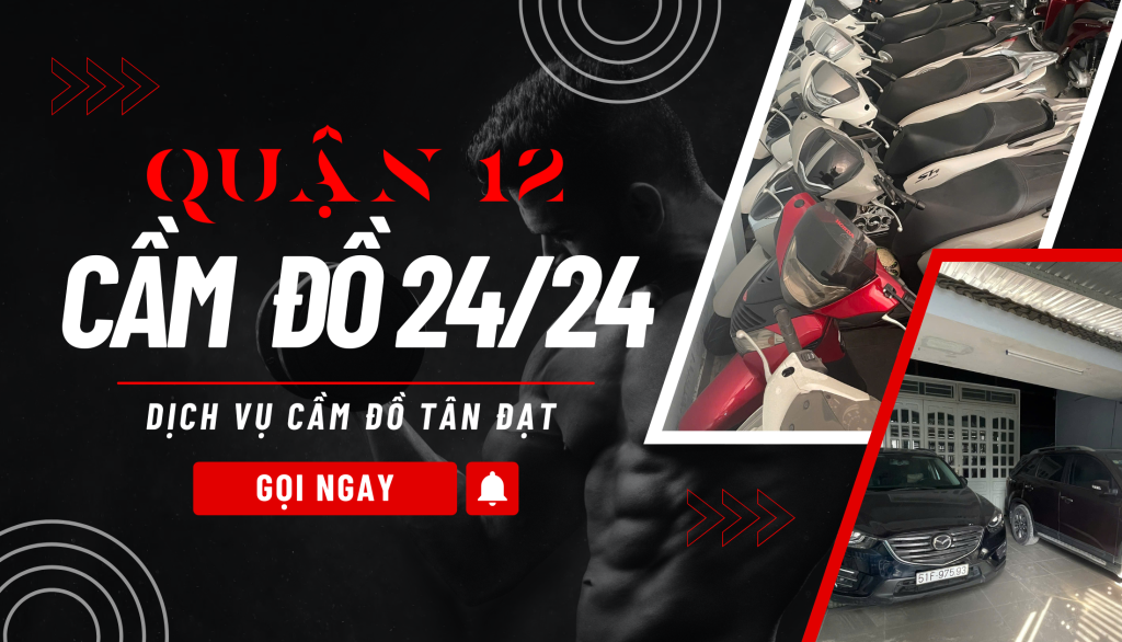 Dịch Vụ Cầm Đồ Uy Tín Tại Quận 12 | 24/24 3 Cửa Hàng Dịch Vụ Cầm Đồ Tân Đạt Cửa hàng dịch vụ cầm đồ Tân Đạt chuyên cầm xe ô tô góp ngân hàng, cầm xe gắn máy, cầm điện thoại di động , cầm nhà đất, cầm laptop và các loại tài sản có giá trị cao trên toàn quốc Dịch vụ cầm đồ 24/24 cầm xe ô tô góp quận 12