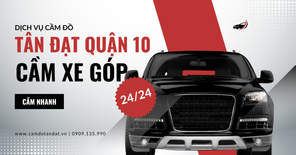 Dịch vụ cầm đồ uy tín khu vực quận 10 24/24