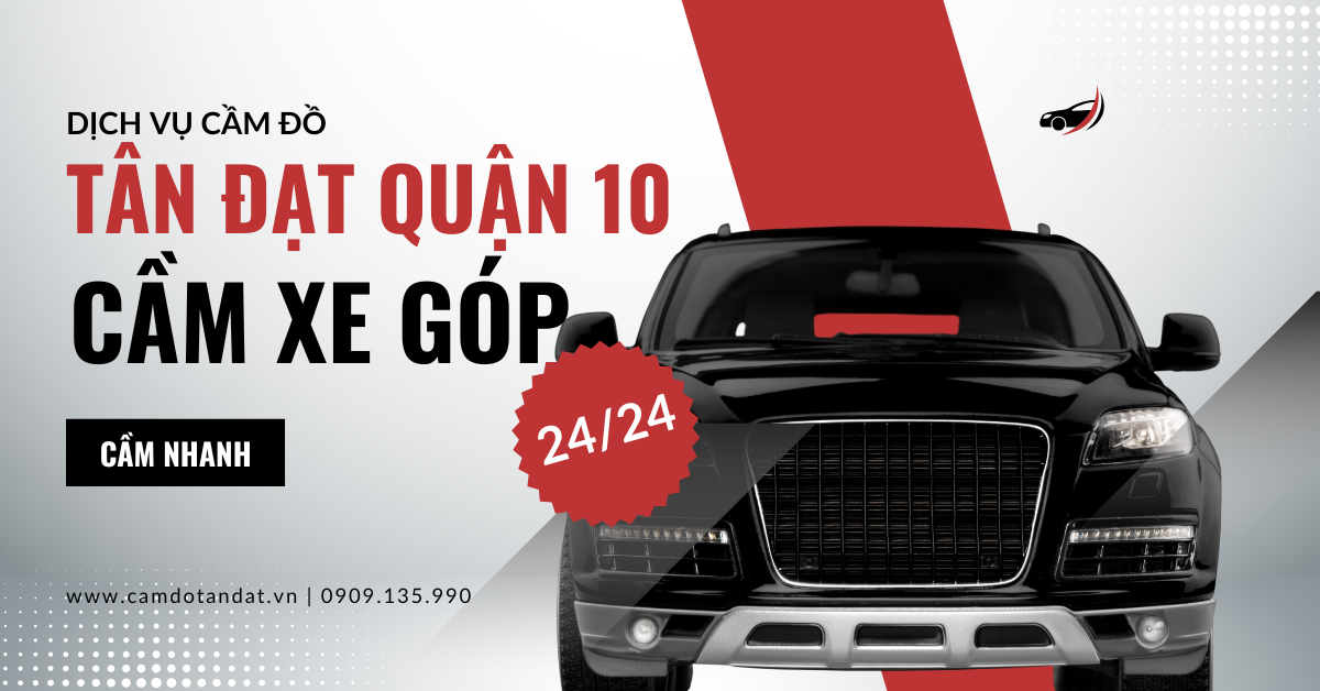 Dịch vụ cầm đồ uy tín khu vực quận 10 24/24