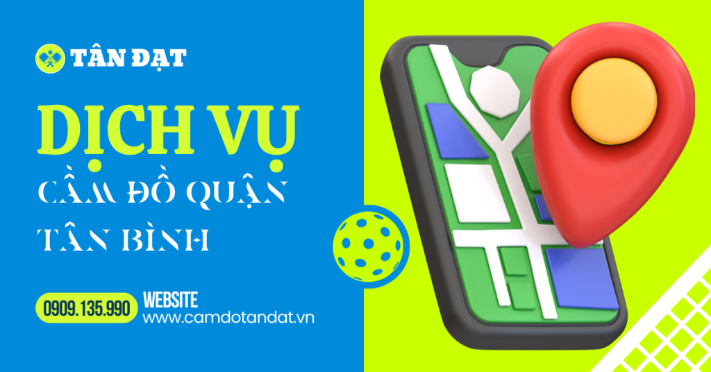 Top Dịch Vụ Cầm Đồ Tại Tân Bình 24/24 2 Cửa Hàng Dịch Vụ Cầm Đồ Tân Đạt Cửa hàng dịch vụ cầm đồ Tân Đạt chuyên cầm xe ô tô góp ngân hàng, cầm xe gắn máy, cầm điện thoại di động , cầm nhà đất, cầm laptop và các loại tài sản có giá trị cao trên toàn quốc Dịch vụ cầm đồ uy tín tại quận tân bình hồ chí minh