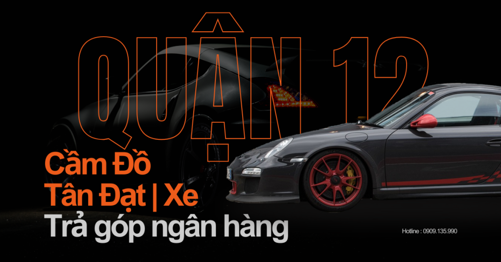 Dịch vụ cầm xe uy tín tại quận 12 hồ chí minh